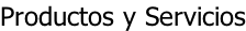 Productos y Servicios