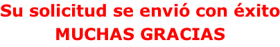 Su solicitud se envió con éxito MUCHAS GRACIAS